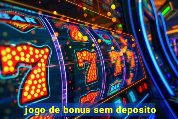 jogo de bonus sem deposito